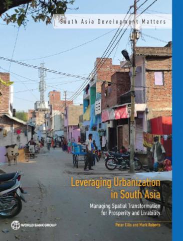 Leveraging urbanization in South Asia: managing spatial transformation for prosperity and livability